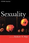 Robert A. Nye, Robert A. (Thomas Hart and Mary Jones Horning Nye, Robert A. Nye, Robert A. (Thomas Hart and Mary Jones Horning Professor of the Humanities and Professor of History Nye - Sexuality