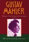 Henry-Louis de la Grange, Henry-Louis De La Grange, Henry-Louis de La Grange - Gustav Mahler: Volume 2. Vienna: The Years of Challenge (1897-1904)