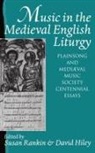 Rankin, Susan (Director of Music Rankin, Susan Hiley Rankin, David Hiley, Susan Rankin, Susan K Rankin... - Music in the Medieval English Liturgy