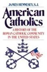James Hennesey, James J Hennesey, James J. Hennesey - American Catholics