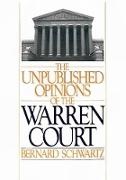 Bernard Schwartz, Bernard (Webb Professor of Law Schwartz,  Schwartz Bernard - Unpublished Opinions of the Warren Court