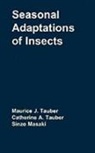 Sinzo Masaki, Catherine A. Tauber Tauber, Maurice J. and Catherine A. Tauber, Maurice J. And Catherine A. (Cornell Unive Tauber, Maurice J. And Catherine A. Masaki Tauber - Seasonal Adaptations of Insects