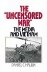 Daniel C. Hallin - ''Uncensored War''