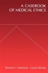 Terrence F Ackerman, Terrence F. Ackerman, Terrence F. (Professor and Chairman) Ackerman, Terrence F. (Professor and Chairman) Str Ackerman, Terrence F. Strong Ackerman, Ackerman Terrence F.... - Casebook of Medical Ethics