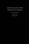 Clifford Frondel, Frondel Clifford, Malcolm Ross, Ross Malcolm, H. Catherine W. Skinner, H.catherine W. (Lecturer in Surgery and A Skinner... - Asbestos and Other Fibrous Materials