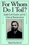 Michael Stanislawski, Michael (Assistant Professor of Hist Stanislawski, Stanislawski Michael - For Whom Do I Toil?