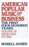 Russell Sanjek Sanjeck, Russell Sanjek, Russell (Late Vice-President Sanjek - American Popular Music and Its Business: Volume Iii: From 1909 to 1984