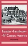Sally McMurry, Sally (Professor of History Mcmurry, Sally Ann McMurry, McMurry Sally - Families and Farmhouses in Nineteenth-Century America