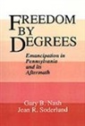 Gary B. Nash, Gary B. (Professor of History Nash, Gary B. Soderlund Nash, Nash Gary B., Jean R. Soderlund, Jean R. (Archivist Soderlund - Freedom By Degrees