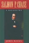 John Niven - Salmon P. Chase: A Biography