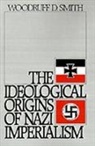 Woodruff D. Smith, Woodruff D. (Professor of History Smith, Smith Woodruff D. - Ideological Origins of Nazi Imperialism
