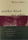Werner Sollors, Werner (Professor of American Literature Sollors, Werner (Professor of American Literature and Afro-American Studies Sollors, Sollors Werner - Neither Black Nor White Yet Both