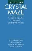 Lillian Braun Hoddeson, Ernest Braun, Ernst Braun, Braun Ernest, Lillian Hoddeson, … - Out of the Crystal Maze Chapters From the History of Solid-State Physics