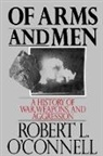 &amp;apos, Robert L. Connell, O&amp;apos, Robert L. O'Connell, Robert L. (Senior Intelligence Analyst O'Connell, Robert L. O''connell... - Of Arms and Men