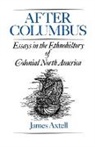 James Axtell, James (Professor of Humanities Axtell, Axtell James - After Columbus