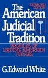 G. Edward White, G. Edward (John B. Minor Professor of Law a White, G. Edward (John B. Minor Professor of Law and History White - American Judicial Tradition