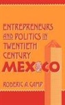 Roderic A. Camp, Roderic A. (Professor of Political Science Camp, Roderic Ai Camp, Camp Roderic A. - Entrepreneurs and Politics in Twentieth-Century Mexico