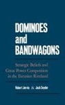Robert (Professor Jervis, Robert L. Snyder Jervis, Robert Snyder Jervis, Robert Jervis, Robert (Professor Jervis, Robert L. Jervis... - Dominoes and Bandwagons