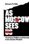 Richard M. Mills, Richard M. (Associate Professor Mills, Mills Richard M. - As Moscow Sees Us