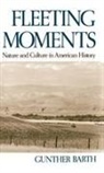 Gunther Barth, Gunther (Professor of History Barth, Gunther Paul Barth - Fleeting Moments