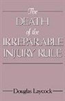 Douglas Laycock, Douglas (Alice Mckean Young Regents Chair Laycock, Douglas (Alice McKean Young Regents Chair in Law Laycock, Laycock Douglas - Death of the Irreparable Injury Rule