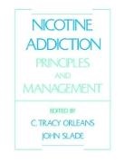 C.tracy Slade Orleans, C. Tracy Orleans, C. Tracy (Director Orleans, C.Tracy Orleans, John Slade, John (Associate Professor of Medicine Slade... - Nicotine Addiction: Principles and Management