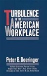 Peter B. Doeringer, Peter B. (Professor of Economics Doeringer, Doeringer Peter B. - Turbulence in the American Workplace
