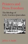 Jeffery A. Smith, Jeffery A. (Professor of Journalism and Hea Smith, Jeffery A. (Professor of Journalism and Head of the Center for Communication Study Smith, Jeffrey A. Smith - Printers and Press Freedom