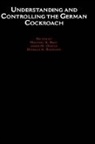 Michael K. (Department of Entomology Rust, Michael K. Etc. Owens Rust, John M. Owens, John M. (Government Affairs Department Owens, Owens John M., Donald A. Reierson... - Understanding and Controlling the German Cockroach