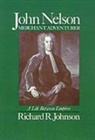 Richard R. Johnson, Richard R. (Professor of History Johnson, Johnson Richard R. - John Nelson, Merchant Adventurer