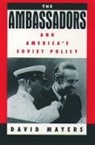 David Mayers, David (Professor Mayers, Mayers David - Ambassadors and America''s Soviet Policy