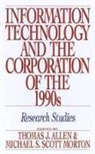 Lois Allen, Thomas J. Morton Allen, Thomas J. Scott Morton Allen, Tim Allen, Thomas J. Allen, Allen Thomas J.... - Information Technology and the Corporation of the 1990s