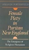 Amanda Porterfield, Amanda (Associate Professor of Religi Porterfield, Amanda (Associate Professor of Religion Porterfield - Female Piety in Puritan New England