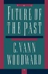 C. Vann Woodward, C. Vann (Emeritus Sterling Professor of Woodward, C. Vann (Emeritus Sterling Professor of History Woodward - Future of the Past