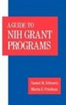 Mischa E Friedman, Mischa E. Friedman, Mischa E. (Associate Director Friedman, Friedman Mischa E., Samuel M Schwartz, Samuel M. Schwartz... - Guide to the Nih Grant Programs