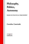 Cornelius Castoriadis, David A. Curtis - Philosophy, Politics, Autonomy