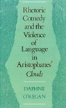 &amp;apos, O&amp;apos, Daphne O'Regan, Daphne Elizabeth O'Regan, Daphne O''regan, Daphne Elizabeth O''regan... - Rhetoric, Comedy, and the Violence of Language in Aristophanes Cloud