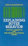 &amp;apos, O&amp;apos, John O'Shaughnessy, John O''shaughnessy, Professor Emeritus of Business At O''shaughnessy, John (Professor of Marketing O''''shaughnessy... - Explaining Buyer Behavior