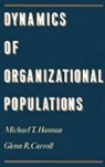 Glenn R. Carroll, Glenn R. (Cortese Professor of Management Carroll, Carroll Glenn R., Michael T. Hannan, Michael T. (Scarborough Professor of Socia Hannan, Michael T. (Scarborough Professor of Social Science Hannan... - Dynamics of Organizational Populations