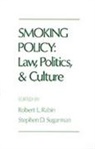 Robert L. (A. Calder Mackay Professor of La Rabin, Robert L. Sugarman Rabin, Robert L. Rabin, Robert L. (A. Calder Mackay Professor of Law Rabin, Stephen D. Sugarman, Stephen D. (Professor of Law Sugarman... - Smoking Policy: Law, Politics, and Culture