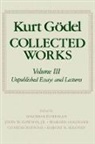 Kurt Godel, Kurt Gödel, Kurt Goedel, John W. Dawson, Jr. Dawson, S. Feferman... - Kurt Goedel: Collected Works: Volume III
