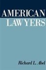 Richard L. Abel, Richard L. (Professor of Law Abel, Abel Richard L. - American Lawyers