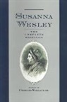 Susanna Wesley, Susanna Annesley Wesley, Charles Wallace, Wallace Charles - Complete Writings
