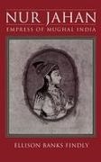 Ellison Banks Findly, Ellison Banks (Associate Professor of Reli Findly, Ellison Banks (Associate Professor of Religion and Area Studies Findly,  Findly Ellison Banks - Nur Jahan: Empress of Mughal India - Empress of Mughal India