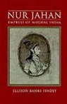 Ellison Banks Findly, Ellison Banks (Associate Professor of Reli Findly, Ellison Banks (Associate Professor of Religion and Area Studies Findly, Findly Ellison Banks - Nur Jahan: Empress of Mughal India