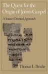 Thomas L. Brodie, Thomas L. (Professor of Theology Brodie, Brodie Thomas L. - Quest for the Origin of John''s Gospel