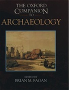 Brian M. Fagan, Charlotte Beck, Brian M. Fagan, Neil Asher Silberman - Oxford Companion to Archaeology