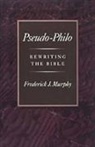 Frederick J. Murphy, Frederick J. (Associate Professor of Relig Murphy, Frederick J. (Associate Professor of Religious Studies Murphy, Frederick James Murphy, Murphy Frederick J. - Pseudo-Philo