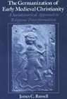 James C. Russell, James C. (Assistant Professor of History Russell, James C. (Assistant Professor of History of Christianity Russell, Russell James C. - Germanization of Early Medieval Christianity