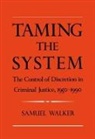 Samuel Walker, Samuel (Professor of Criminal Justice Walker, Samuel E Walker, Samuel E. Walker, Walker Samuel - Taming the System